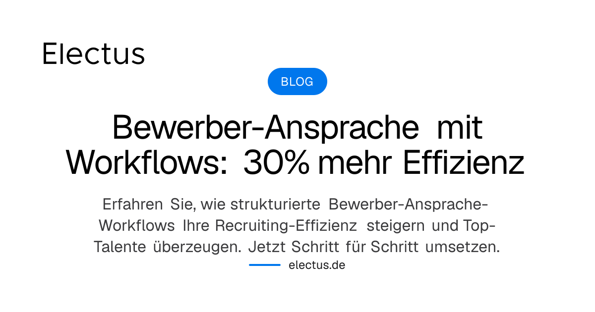Bewerber-Ansprache mit Workflows: 30% mehr Effizienz | Electus
